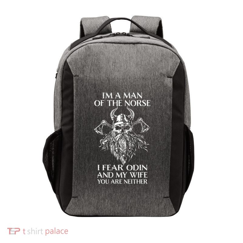 IM A Northern Man IM Afraid Of Odin And My Wife Vector Backpack