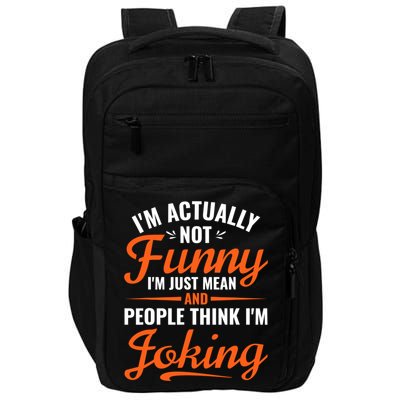 I’m Actually Not Funny I’m Just Mean And People Think I’m Joking Impact Tech Backpack
