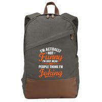 I’m Actually Not Funny I’m Just Mean And People Think I’m Joking Cotton Canvas Backpack