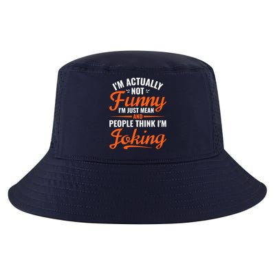 I’m Actually Not Funny I’m Just Mean And People Think I’m Joking Cool Comfort Performance Bucket Hat