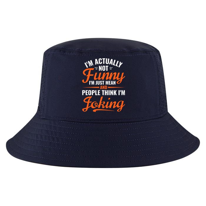 I’m Actually Not Funny I’m Just Mean And People Think I’m Joking Cool Comfort Performance Bucket Hat