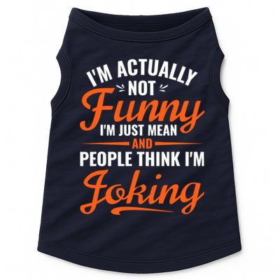 I’m Actually Not Funny I’m Just Mean And People Think I’m Joking Doggie Tank