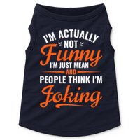 I’m Actually Not Funny I’m Just Mean And People Think I’m Joking Doggie Tank