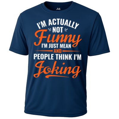 I’m Actually Not Funny I’m Just Mean And People Think I’m Joking Performance Shirt