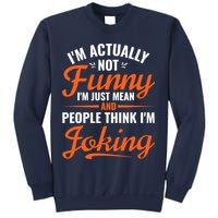 I’m Actually Not Funny I’m Just Mean And People Think I’m Joking Sweatshirt