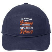 I’m Actually Not Funny I’m Just Mean And People Think I’m Joking 7-Panel Snapback Hat
