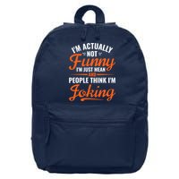 I’m Actually Not Funny I’m Just Mean And People Think I’m Joking 16 in Basic Backpack