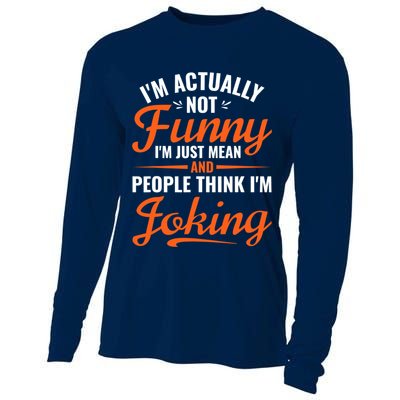 I’m Actually Not Funny I’m Just Mean And People Think I’m Joking Cooling Performance Long Sleeve Crew