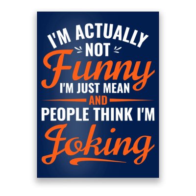 I’m Actually Not Funny I’m Just Mean And People Think I’m Joking Poster