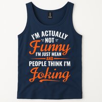 I’m Actually Not Funny I’m Just Mean And People Think I’m Joking Tank Top