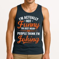 I’m Actually Not Funny I’m Just Mean And People Think I’m Joking Tank Top