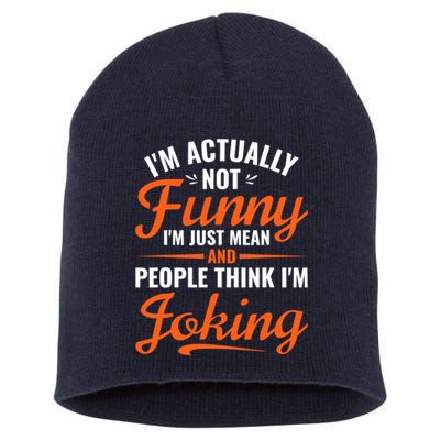 I’m Actually Not Funny I’m Just Mean And People Think I’m Joking Short Acrylic Beanie