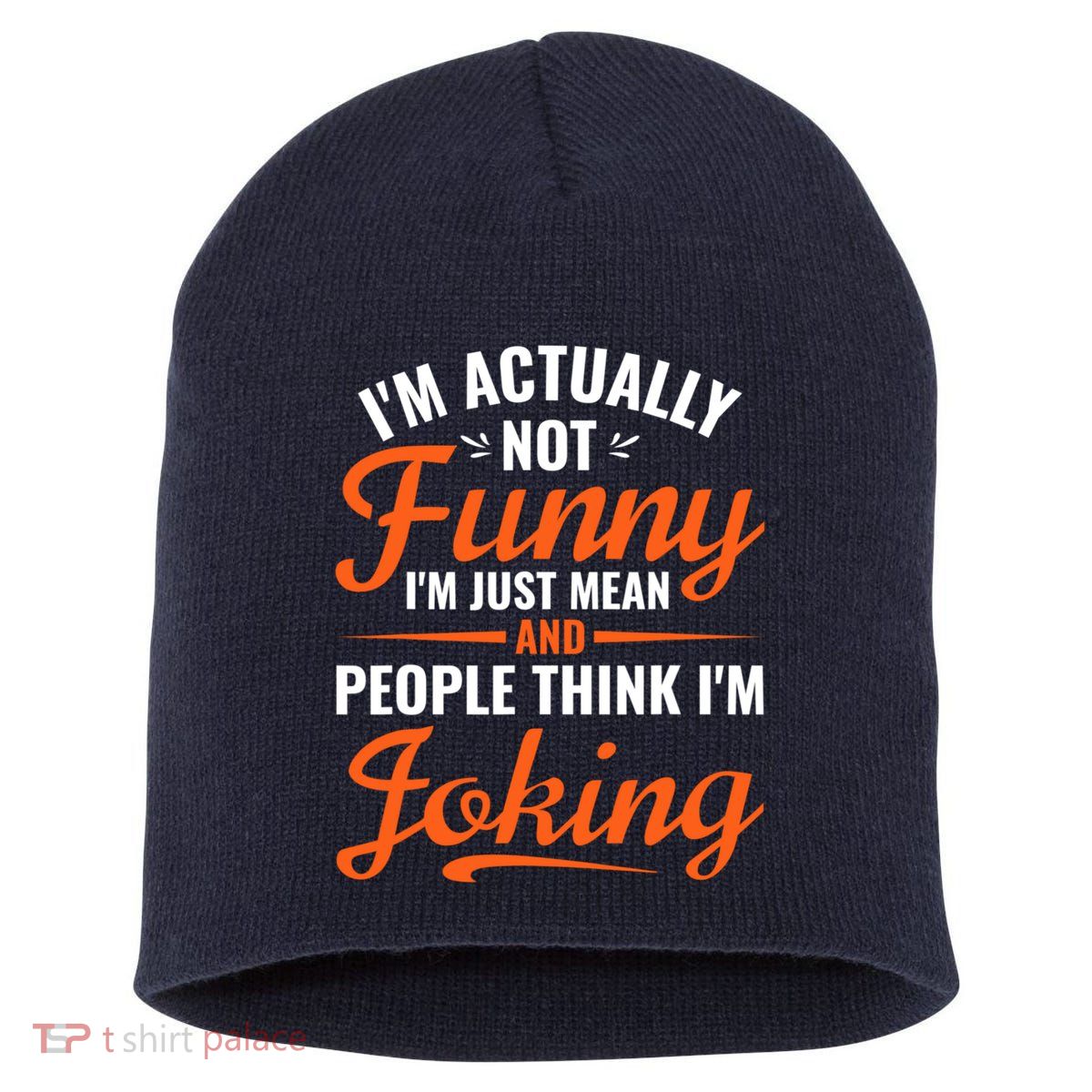 I’m Actually Not Funny I’m Just Mean And People Think I’m Joking Short Acrylic Beanie