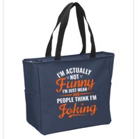 I’m Actually Not Funny I’m Just Mean And People Think I’m Joking Zip Tote Bag