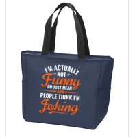I’m Actually Not Funny I’m Just Mean And People Think I’m Joking Zip Tote Bag