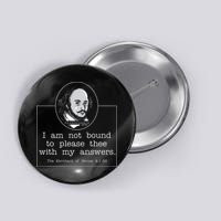 I Am Not Bound To Please Thee With My Answers Literature Button