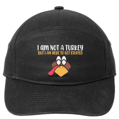 I Am Not A Turkey But I Am Here To Get Stuffed Funny Thanksgiving 7-Panel Snapback Hat