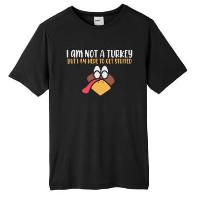 I Am Not A Turkey But I Am Here To Get Stuffed Funny Thanksgiving Tall Fusion ChromaSoft Performance T-Shirt