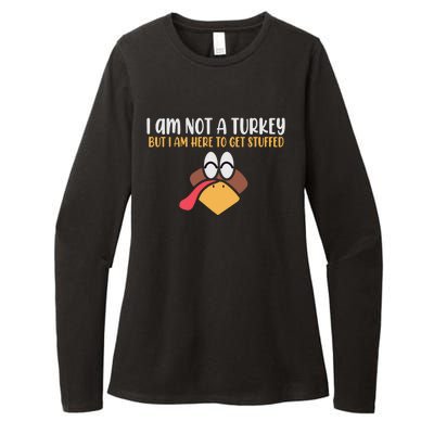 I Am Not A Turkey But I Am Here To Get Stuffed Funny Thanksgiving Womens CVC Long Sleeve Shirt