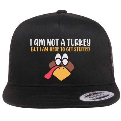 I Am Not A Turkey But I Am Here To Get Stuffed Funny Thanksgiving Flatbill Hat