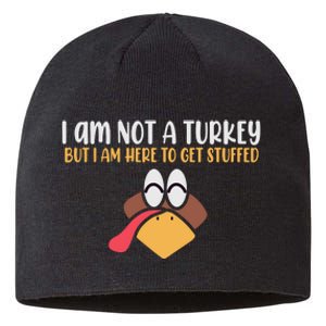 I Am Not A Turkey But I Am Here To Get Stuffed Funny Thanksgiving Sustainable Beanie