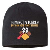 I Am Not A Turkey But I Am Here To Get Stuffed Funny Thanksgiving Sustainable Beanie
