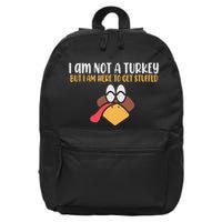 I Am Not A Turkey But I Am Here To Get Stuffed Funny Thanksgiving 16 in Basic Backpack