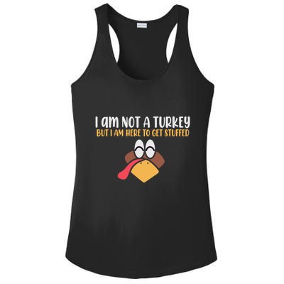 I Am Not A Turkey But I Am Here To Get Stuffed Funny Thanksgiving Ladies PosiCharge Competitor Racerback Tank