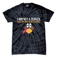 I Am Not A Turkey But I Am Here To Get Stuffed Funny Thanksgiving Tie-Dye T-Shirt