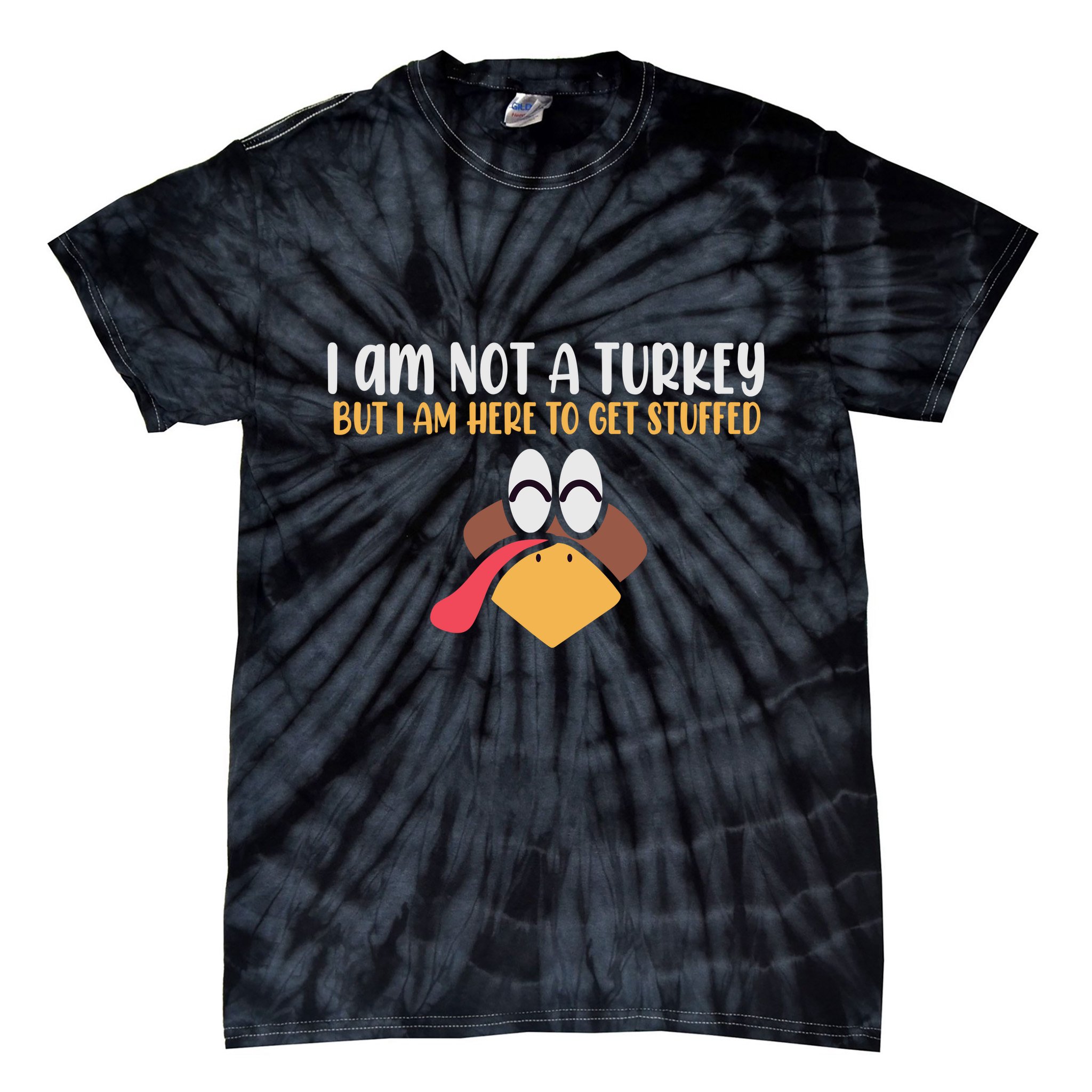 I Am Not A Turkey But I Am Here To Get Stuffed Funny Thanksgiving Tie-Dye T-Shirt