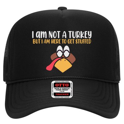 I Am Not A Turkey But I Am Here To Get Stuffed Funny Thanksgiving Trucker Hat