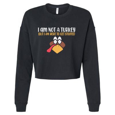 I Am Not A Turkey But I Am Here To Get Stuffed Funny Thanksgiving Cropped Pullover Crew