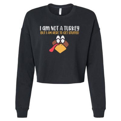 I Am Not A Turkey But I Am Here To Get Stuffed Funny Thanksgiving Cropped Pullover Crew