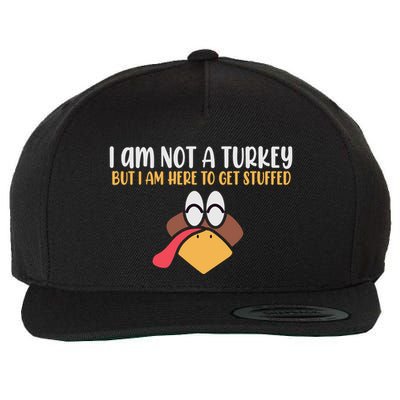 I Am Not A Turkey But I Am Here To Get Stuffed Funny Thanksgiving Wool Snapback Cap
