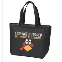 I Am Not A Turkey But I Am Here To Get Stuffed Funny Thanksgiving Zip Tote Bag