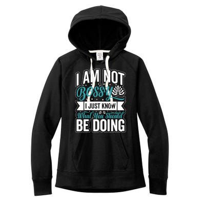 I Am Not Bossy I Just Know What You Should Be Doing Women's Fleece Hoodie