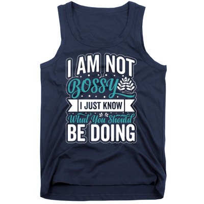 I Am Not Bossy I Just Know What You Should Be Doing Tank Top