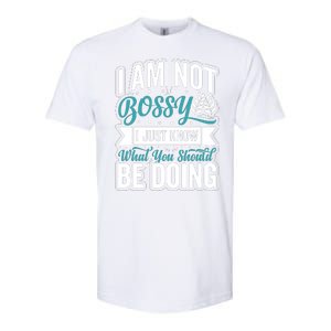 I Am Not Bossy I Just Know What You Should Be Doing Softstyle CVC T-Shirt