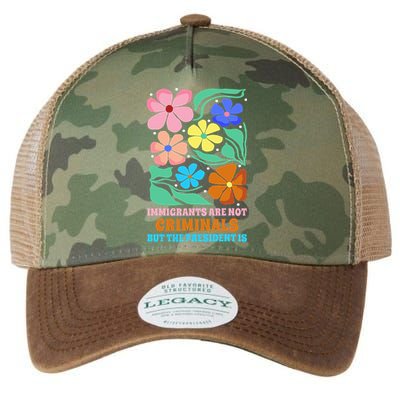 Immigrants Are Not Criminals But The President Is  Legacy Tie Dye Trucker Hat