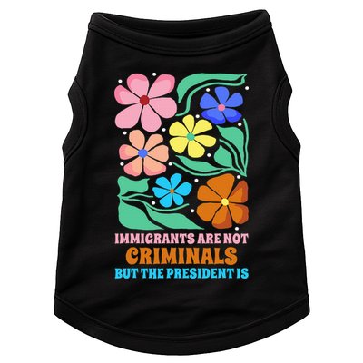 Immigrants Are Not Criminals But The President Is  Doggie Tank