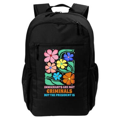 Immigrants Are Not Criminals But The President Is  Backpack