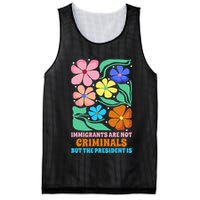 Immigrants Are Not Criminals But The President Is  Mesh Reversible Basketball Jersey Tank