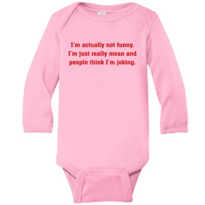 IM Actually Not Funny IM Just Mean And People Think Joking Baby Long Sleeve Bodysuit