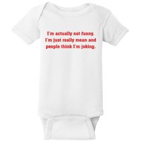 IM Actually Not Funny IM Just Mean And People Think Joking Baby Bodysuit