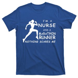 Im A Nurse And A Marathon Runner Nothing Scares Me Gift T-Shirt