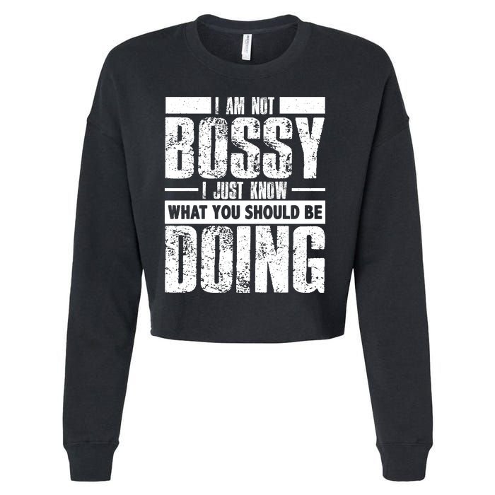 I Am Not Bossy Funny Saying Cropped Pullover Crew