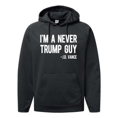 IM A Never Trump Guy J.D. Vance Anti Trump Vance 2024 Performance Fleece Hoodie