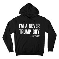 IM A Never Trump Guy J.D. Vance Anti Trump Vance 2024 Hoodie