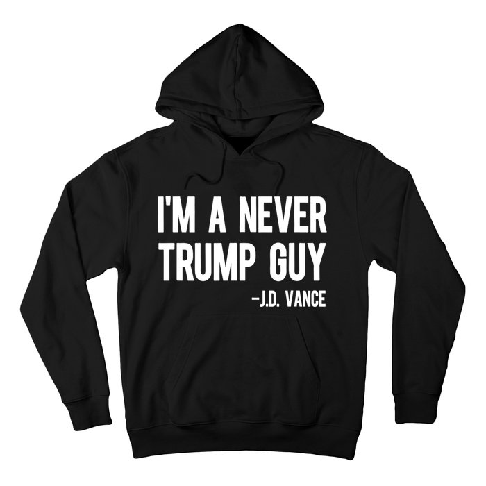 IM A Never Trump Guy J.D. Vance Anti Trump Vance 2024 Hoodie