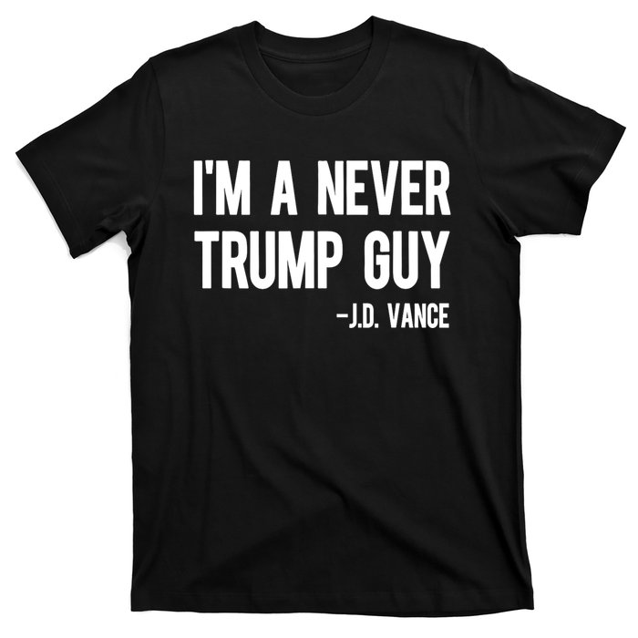 IM A Never Trump Guy J.D. Vance Anti Trump Vance 2024 T-Shirt